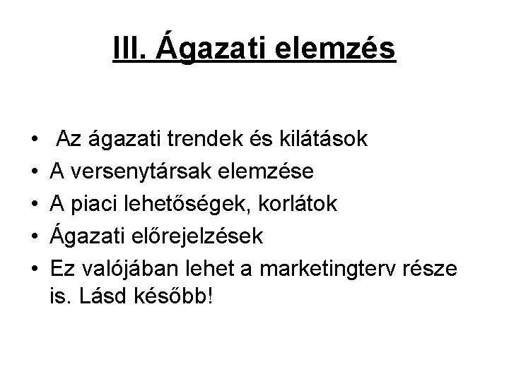 III. Ágazati elemzés • • • Az ágazati trendek és kilátások A versenytársak elemzése