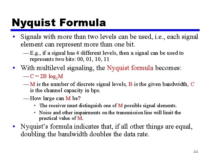 Nyquist Formula • Signals with more than two levels can be used, i. e.