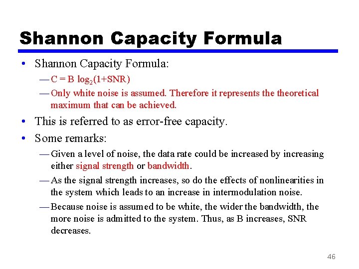 Shannon Capacity Formula • Shannon Capacity Formula: — C = B log 2(1+SNR) —