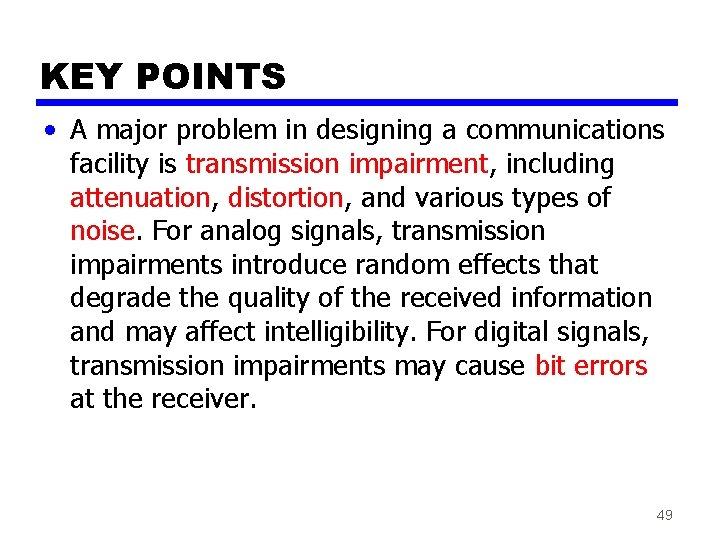 KEY POINTS • A major problem in designing a communications facility is transmission impairment,