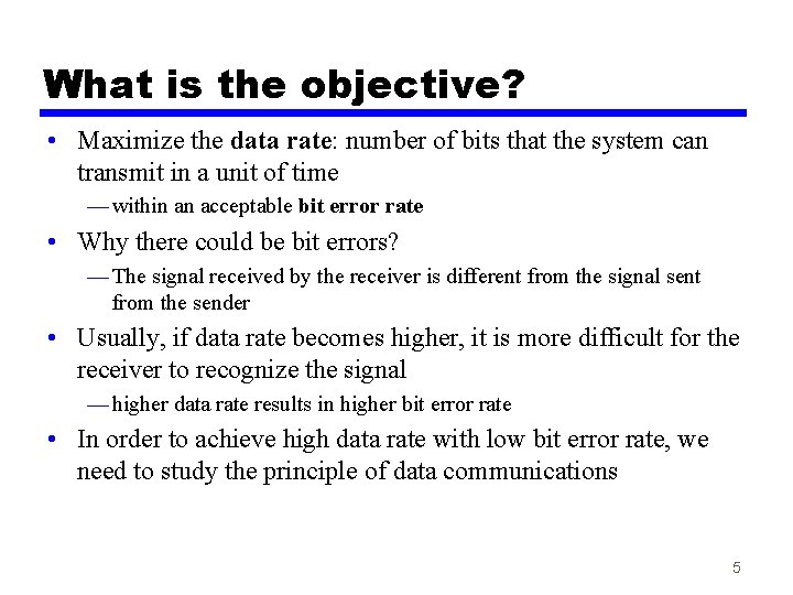 What is the objective? • Maximize the data rate: number of bits that the