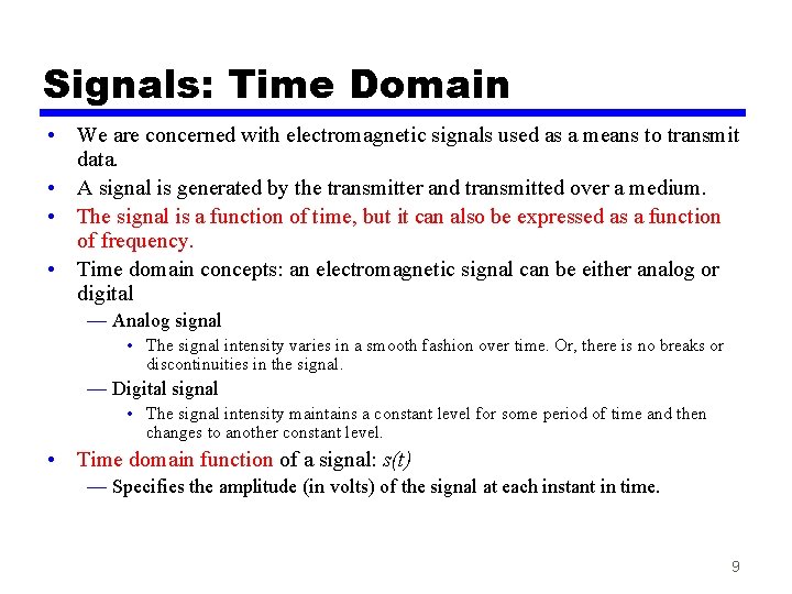 Signals: Time Domain • We are concerned with electromagnetic signals used as a means