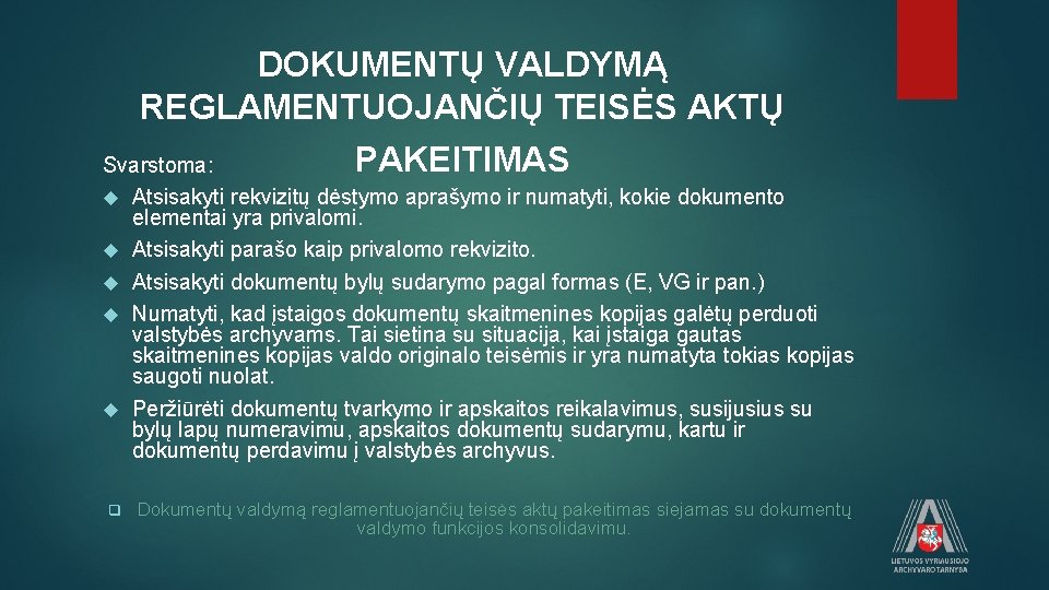 DOKUMENTŲ VALDYMĄ REGLAMENTUOJANČIŲ TEISĖS AKTŲ PAKEITIMAS Svarstoma: Atsisakyti rekvizitų dėstymo aprašymo ir numatyti, kokie