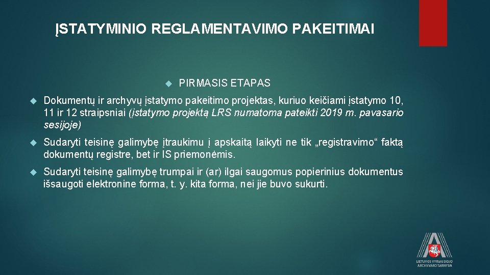 ĮSTATYMINIO REGLAMENTAVIMO PAKEITIMAI PIRMASIS ETAPAS Dokumentų ir archyvų įstatymo pakeitimo projektas, kuriuo keičiami įstatymo