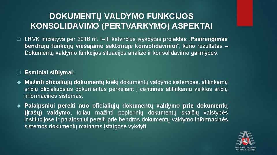 DOKUMENTŲ VALDYMO FUNKCIJOS KONSOLIDAVIMO (PERTVARKYMO) ASPEKTAI q LRVK iniciatyva per 2018 m. I–III ketvirčius