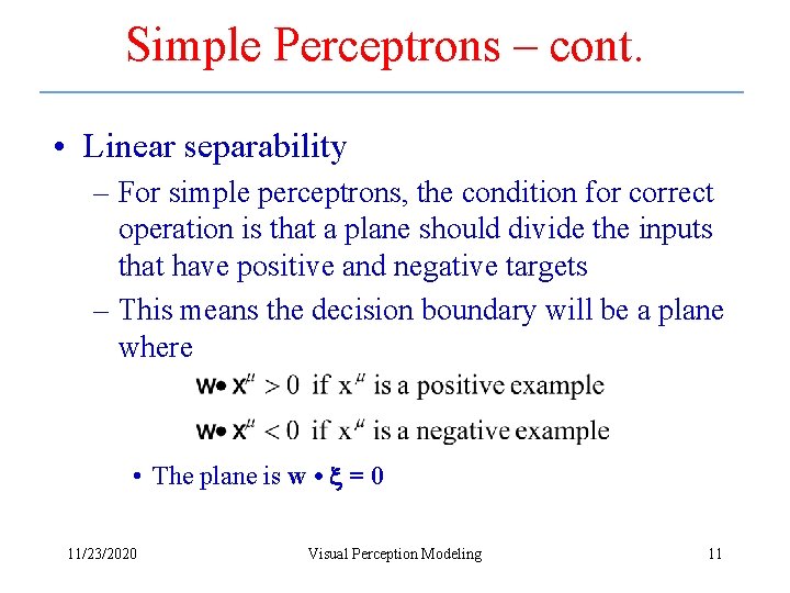 Simple Perceptrons – cont. • Linear separability – For simple perceptrons, the condition for