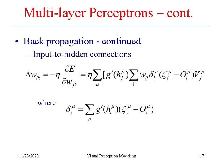 Multi-layer Perceptrons – cont. • Back propagation - continued – Input-to-hidden connections where 11/23/2020