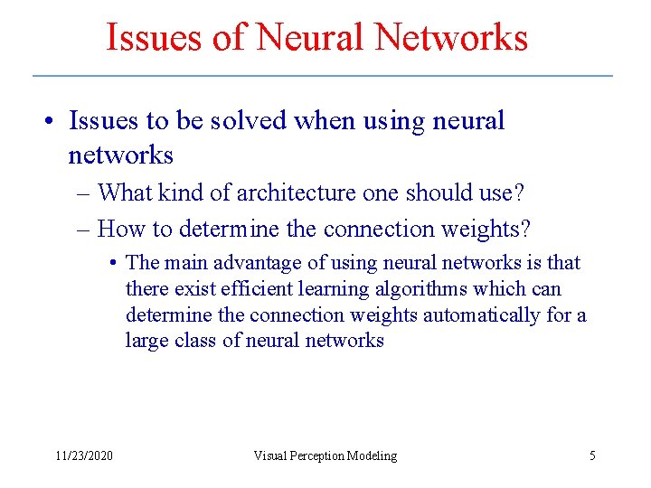 Issues of Neural Networks • Issues to be solved when using neural networks –