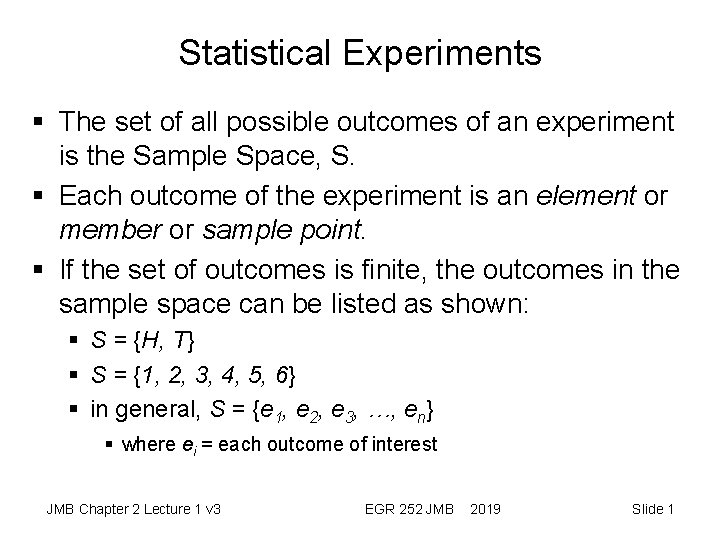 Statistical Experiments § The set of all possible outcomes of an experiment is the