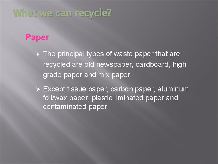 What we can recycle? Paper Ø The principal types of waste paper that are