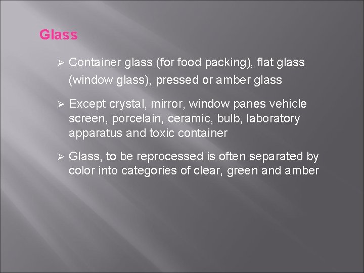 Glass Ø Container glass (for food packing), flat glass (window glass), pressed or amber