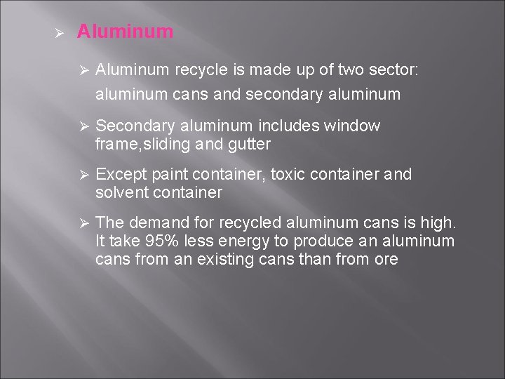 Ø Aluminum recycle is made up of two sector: aluminum cans and secondary aluminum