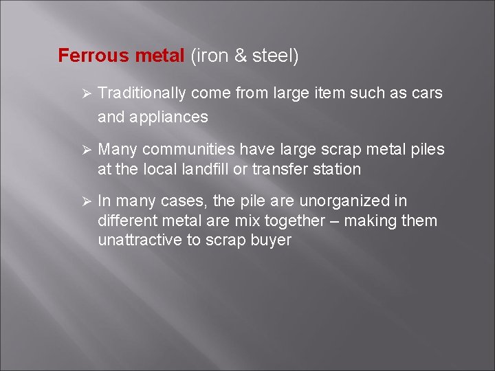 Ferrous metal (iron & steel) Ø Traditionally come from large item such as cars