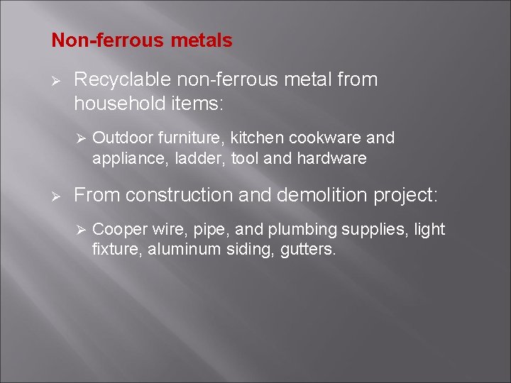 Non-ferrous metals Ø Recyclable non-ferrous metal from household items: Ø Ø Outdoor furniture, kitchen