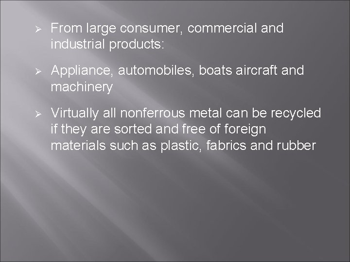 Ø From large consumer, commercial and industrial products: Ø Appliance, automobiles, boats aircraft and