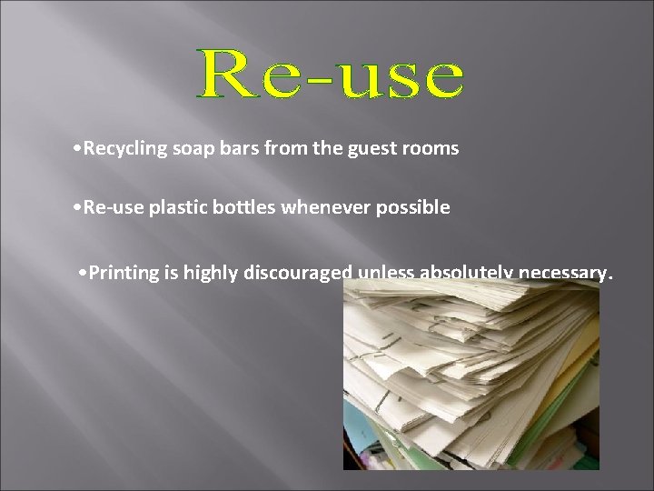  • Recycling soap bars from the guest rooms • Re-use plastic bottles whenever