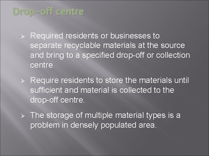 Drop-off centre Ø Required residents or businesses to separate recyclable materials at the source