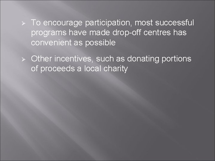 Ø To encourage participation, most successful programs have made drop-off centres has convenient as