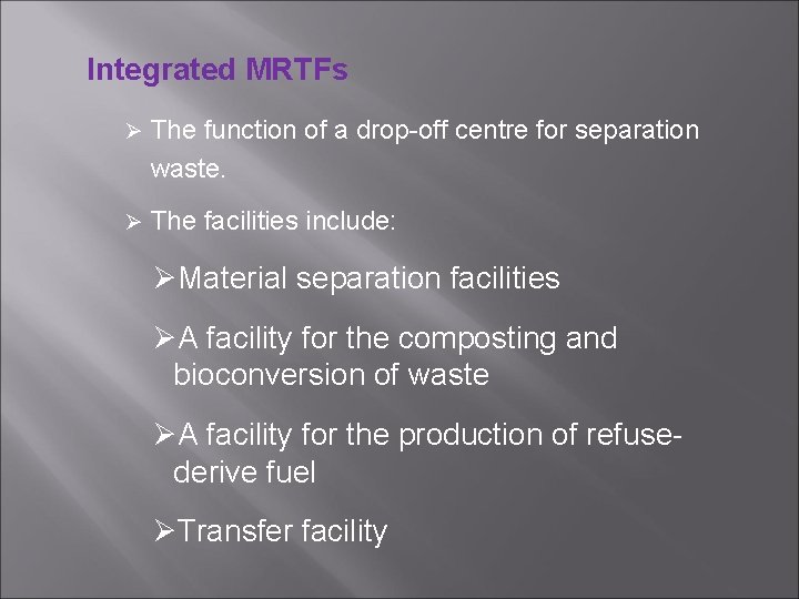 Integrated MRTFs Ø The function of a drop-off centre for separation waste. Ø The