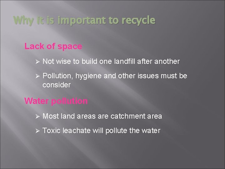 Why it is important to recycle Lack of space Ø Not wise to build