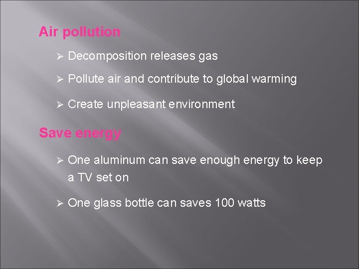 Air pollution Ø Decomposition releases gas Ø Pollute air and contribute to global warming