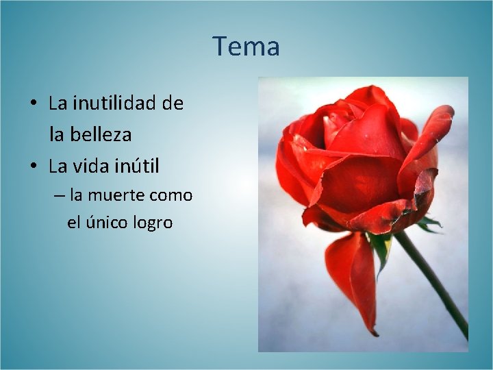 Tema • La inutilidad de la belleza • La vida inútil – la muerte