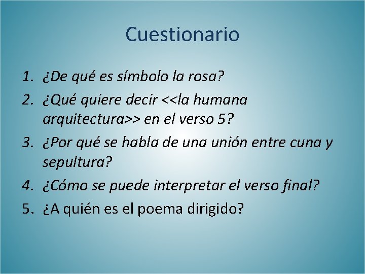 Cuestionario 1. ¿De qué es símbolo la rosa? 2. ¿Qué quiere decir <<la humana