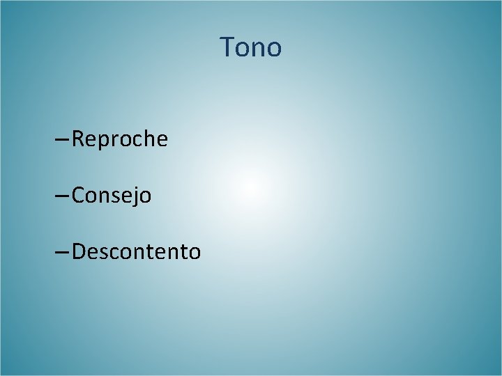 Tono – Reproche – Consejo – Descontento 