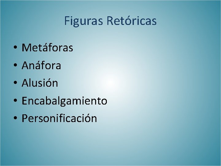 Figuras Retóricas • • • Metáforas Anáfora Alusión Encabalgamiento Personificación 