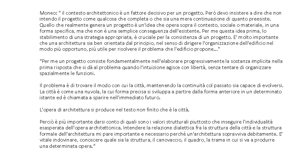 Moneo: " il contesto architettonico è un fattore decisivo per un progetto. Però devo