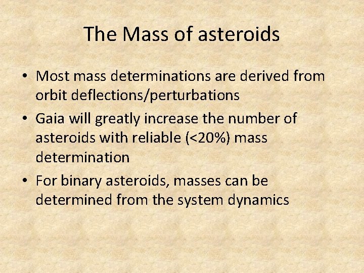 The Mass of asteroids • Most mass determinations are derived from orbit deflections/perturbations •