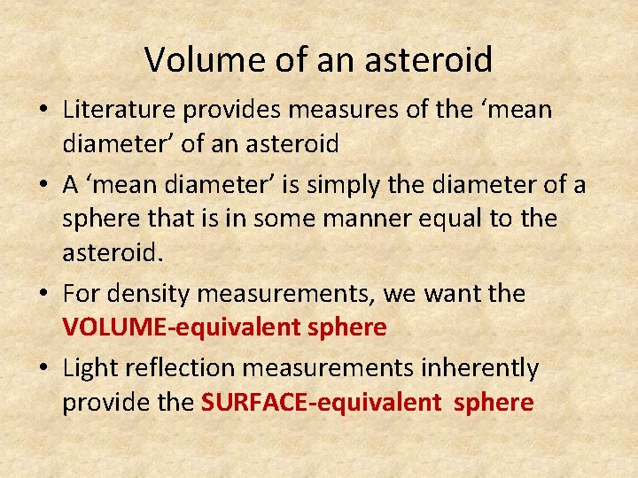 Volume of an asteroid • Literature provides measures of the ‘mean diameter’ of an