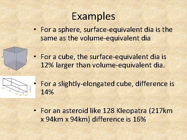 Examples • For a sphere, surface-equivalent dia is the same as the volume-equivalent dia
