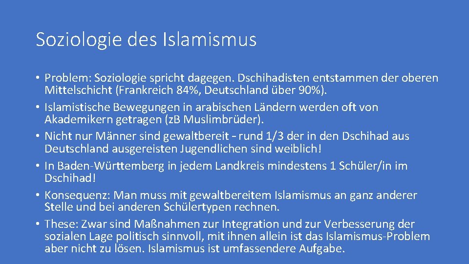 Soziologie des Islamismus • Problem: Soziologie spricht dagegen. Dschihadisten entstammen der oberen Mittelschicht (Frankreich