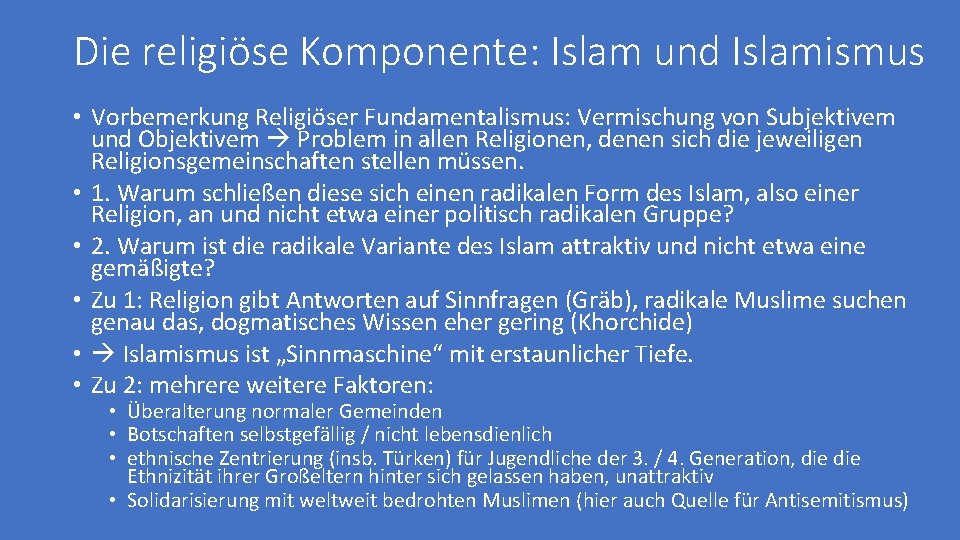 Die religiöse Komponente: Islam und Islamismus • Vorbemerkung Religiöser Fundamentalismus: Vermischung von Subjektivem und