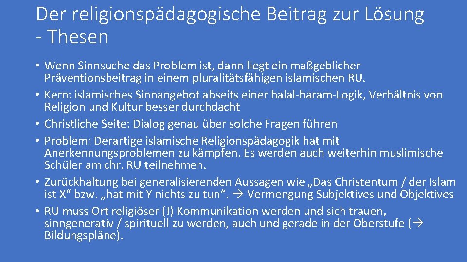 Der religionspädagogische Beitrag zur Lösung - Thesen • Wenn Sinnsuche das Problem ist, dann