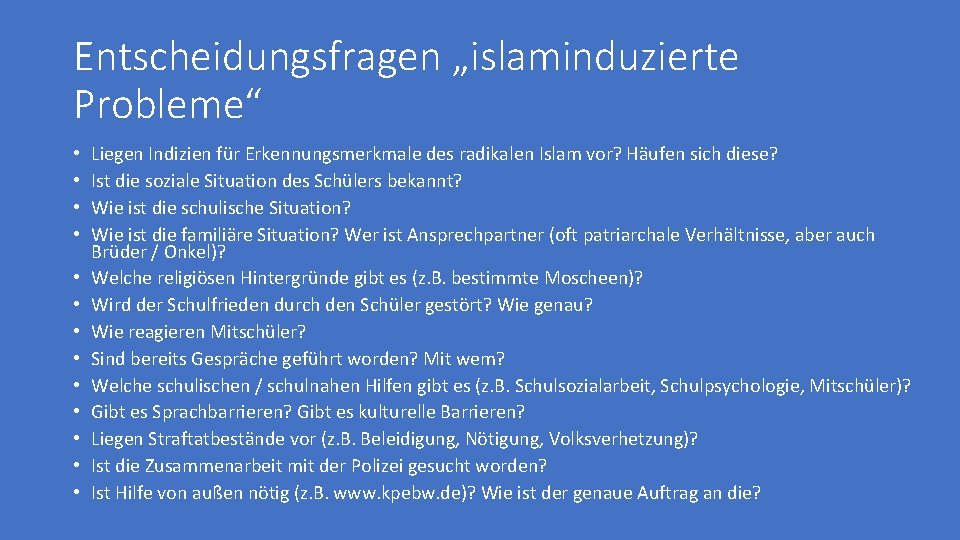 Entscheidungsfragen „islaminduzierte Probleme“ • • • • Liegen Indizien für Erkennungsmerkmale des radikalen Islam