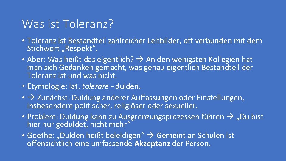 Was ist Toleranz? • Toleranz ist Bestandteil zahlreicher Leitbilder, oft verbunden mit dem Stichwort