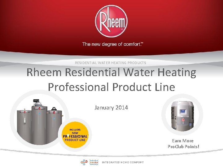 RESIDENTIAL WATER HEATING PRODUCTS Rheem Residential Water Heating Professional Product Line January 2014 INCLUDES