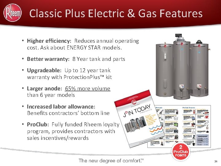  Classic Plus Electric & Gas Features • Higher efficiency: Reduces annual operating cost.