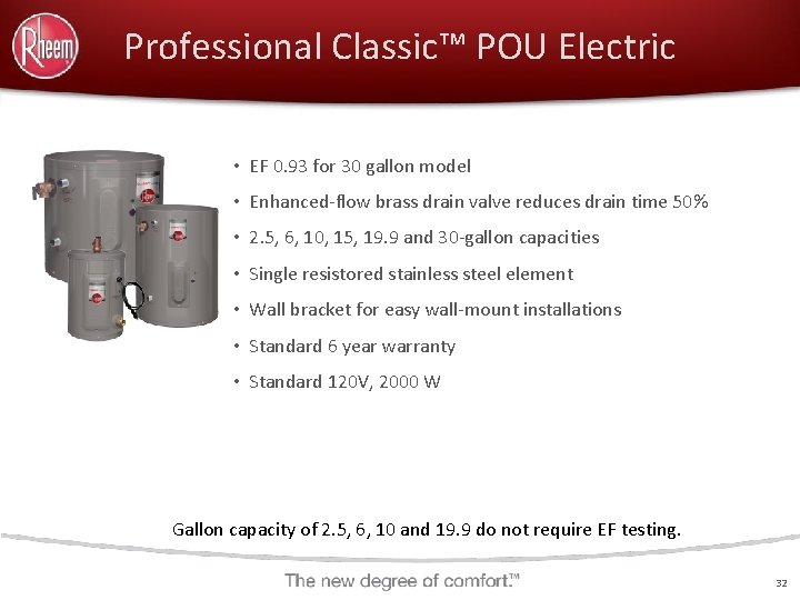 Professional Classic™ POU Electric • EF 0. 93 for 30 gallon model • Enhanced-flow
