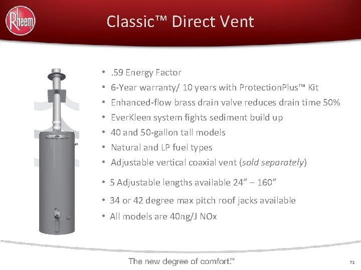 Classic™ Direct Vent • . 59 Energy Factor • 6 -Year warranty/ 10 years