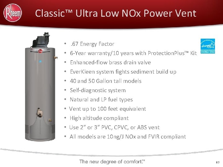 Classic™ Ultra Low NOx Power Vent • . 67 Energy Factor • 6 -Year