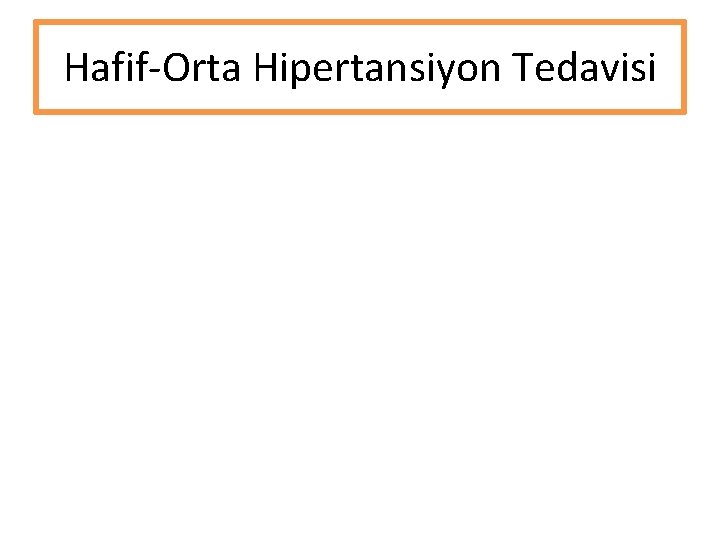 Hafif-Orta Hipertansiyon Tedavisi Hafif-Orta Hipertansiyon Tedavisi