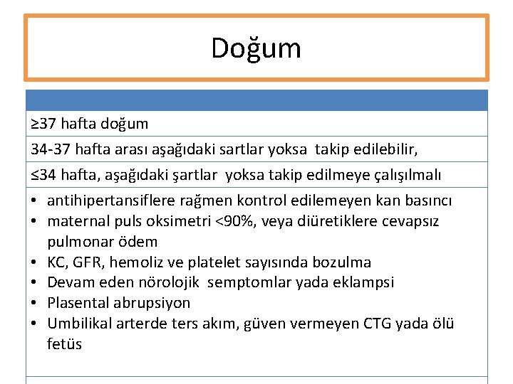 Doğum ≥ 37 hafta doğum 34 -37 hafta arası aşağıdaki sartlar yoksa takip edilebilir, Doğum ≥ 37 hafta doğum 34 -37 hafta arası aşağıdaki sartlar yoksa takip edilebilir,