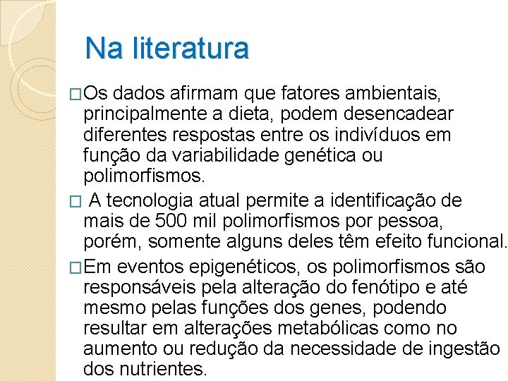 Na literatura �Os dados afirmam que fatores ambientais, principalmente a dieta, podem desencadear diferentes