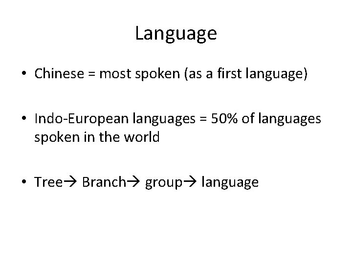 Language • Chinese = most spoken (as a first language) • Indo-European languages = Language • Chinese = most spoken (as a first language) • Indo-European languages =