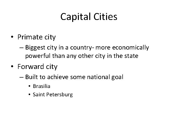 Capital Cities • Primate city – Biggest city in a country- more economically powerful