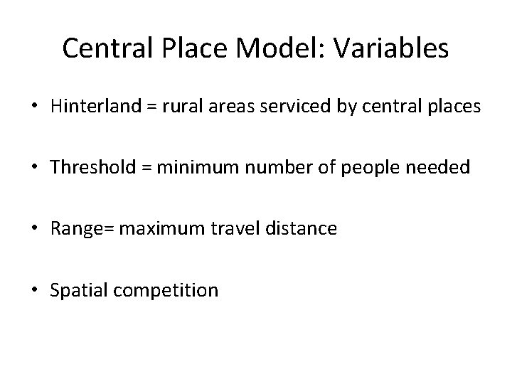 Central Place Model: Variables • Hinterland = rural areas serviced by central places • Central Place Model: Variables • Hinterland = rural areas serviced by central places •