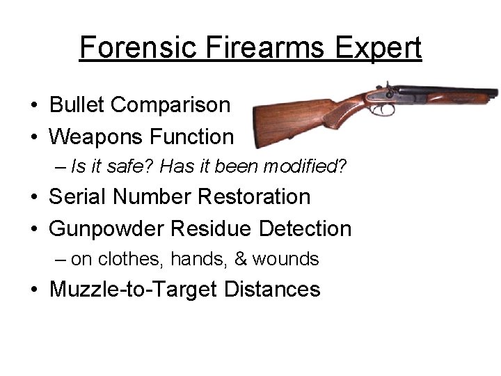 Forensic Firearms Expert • Bullet Comparison • Weapons Function – Is it safe? Has